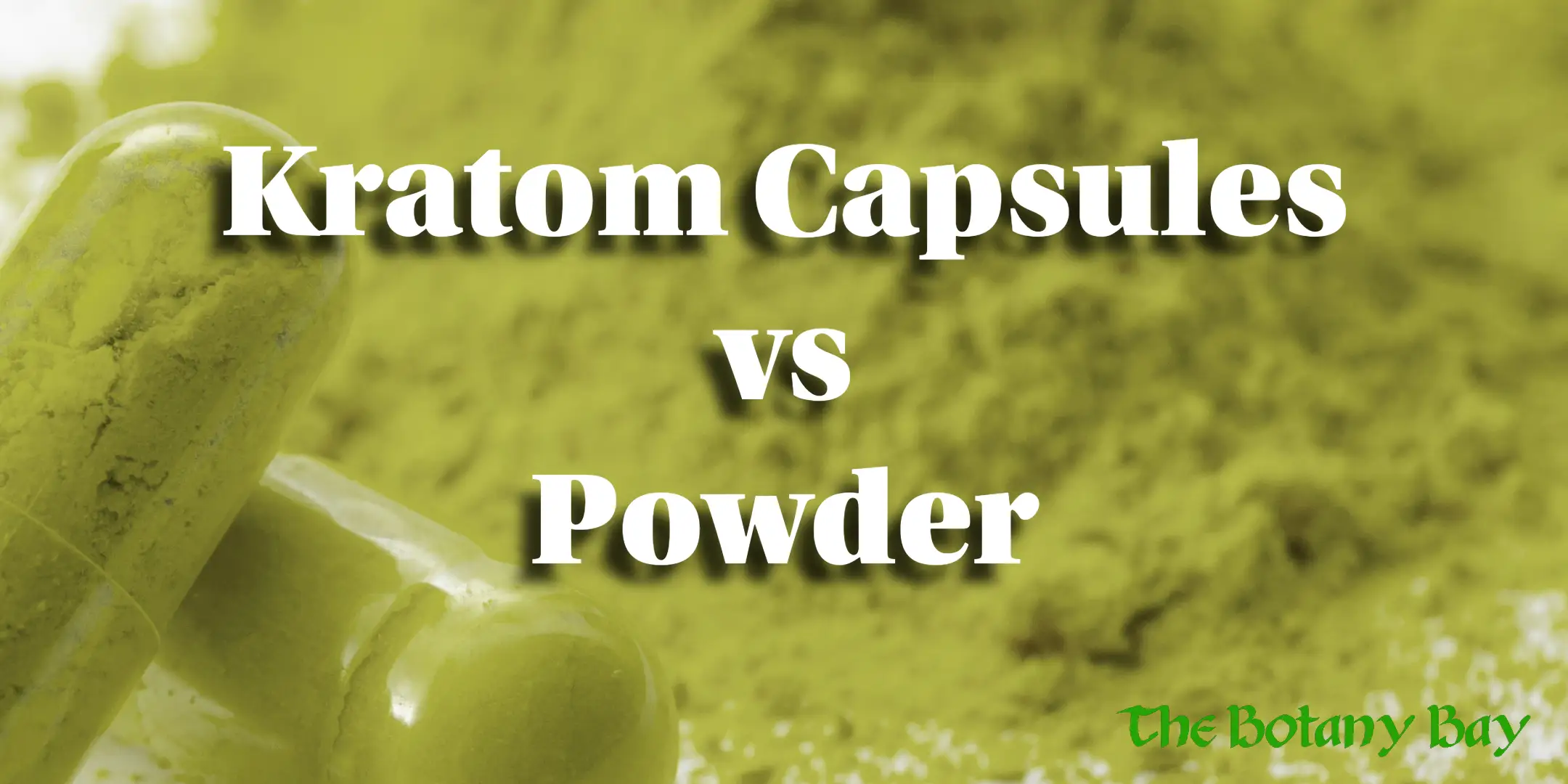kratom capsules vs powder